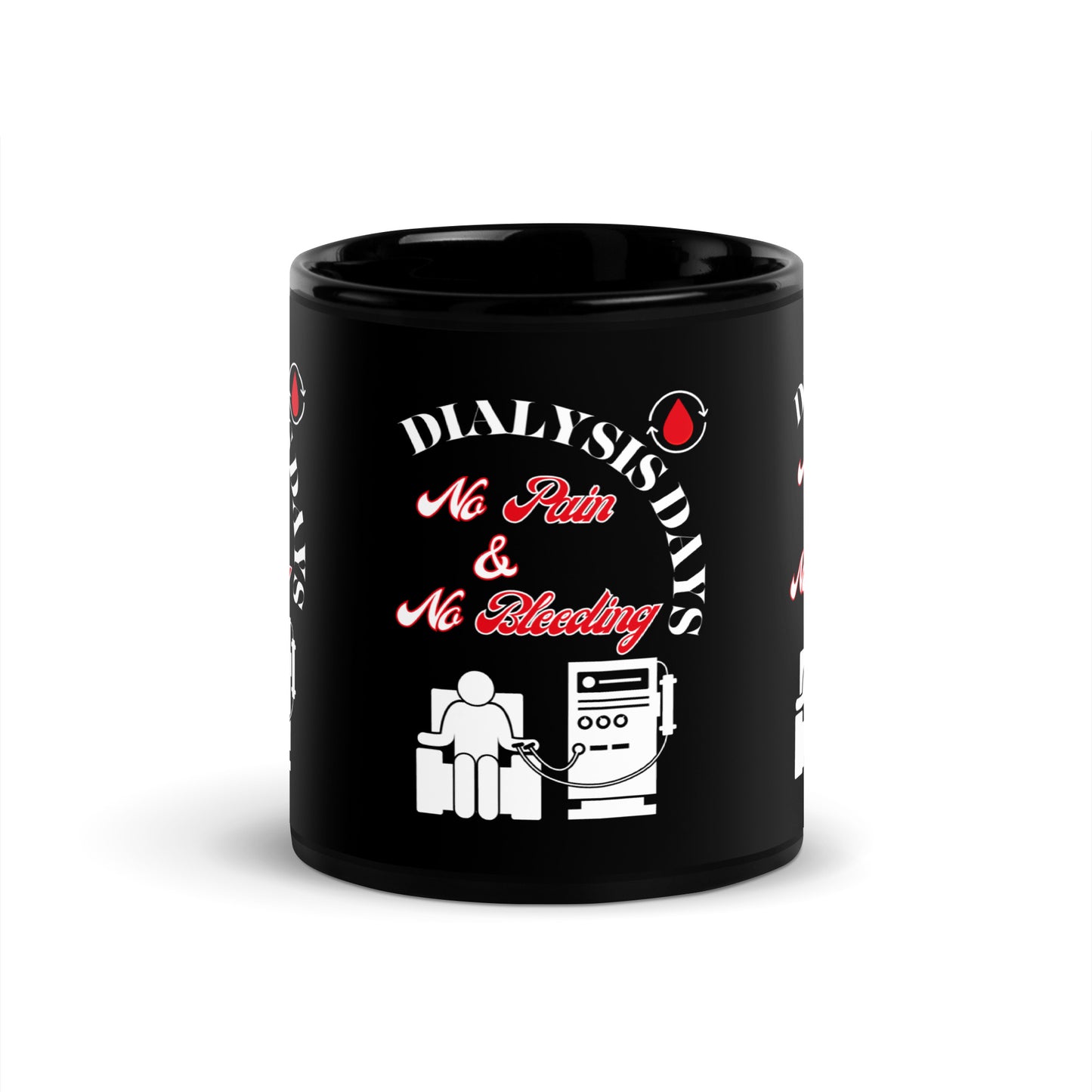 Dialysis Days No Pain & No Bleeding - Black Glossy Mug