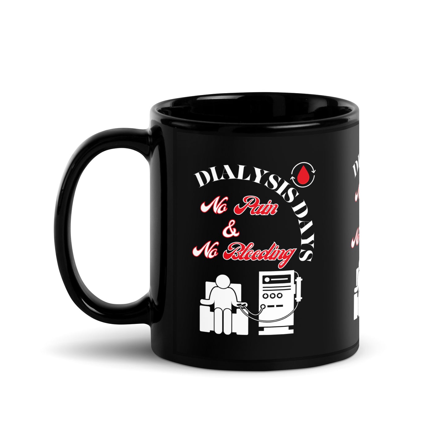 Dialysis Days No Pain & No Bleeding - Black Glossy Mug