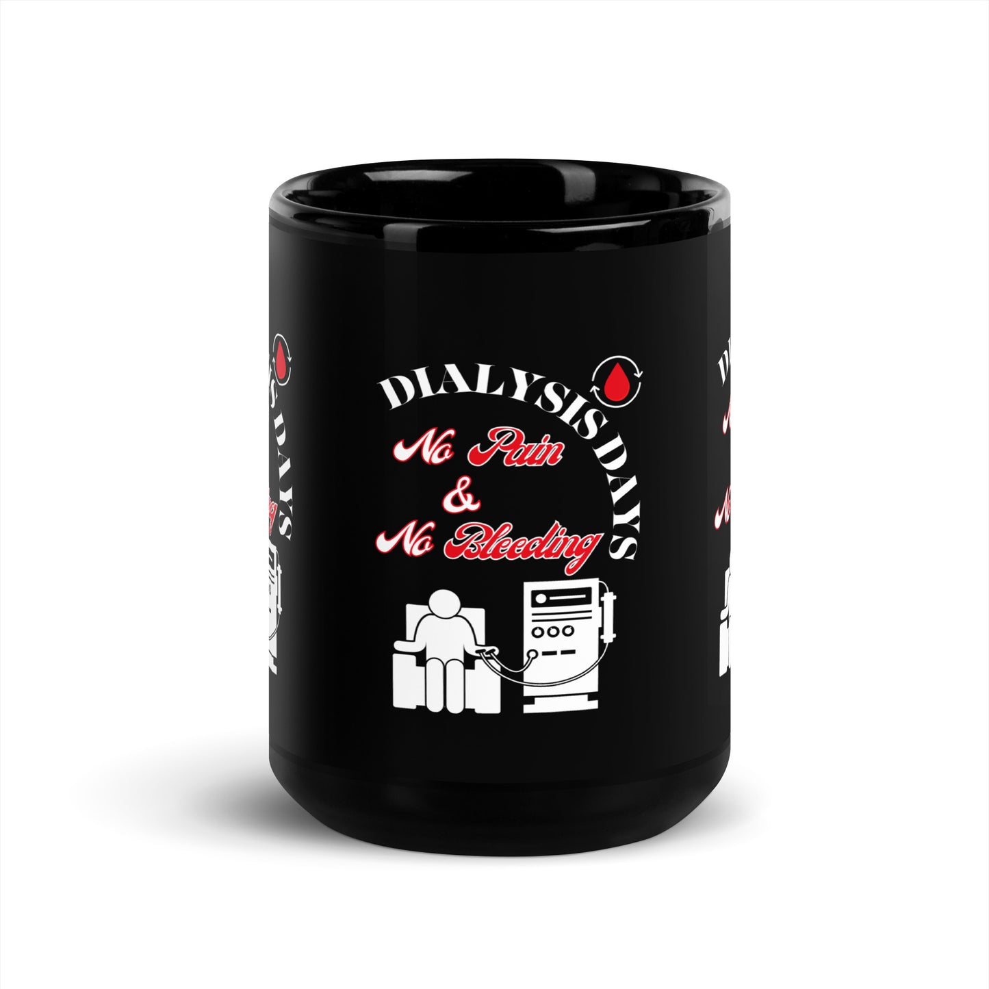 Dialysis Days No Pain & No Bleeding - Black Glossy Mug