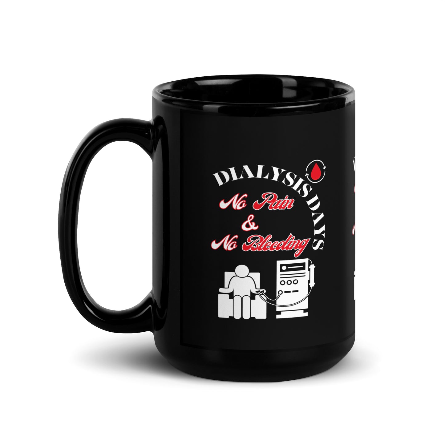 Dialysis Days No Pain & No Bleeding - Black Glossy Mug