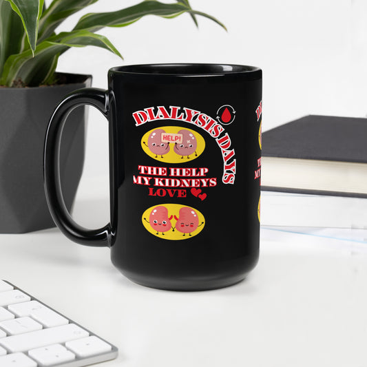 Dialysis Days The Help My Kidneys Love - Black Glossy Mug