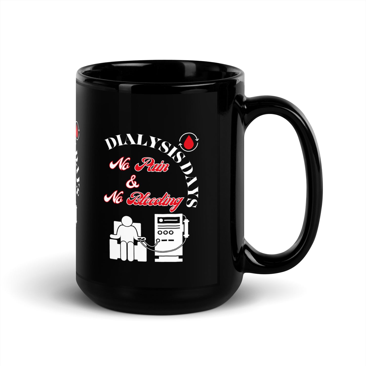 Dialysis Days No Pain & No Bleeding - Black Glossy Mug