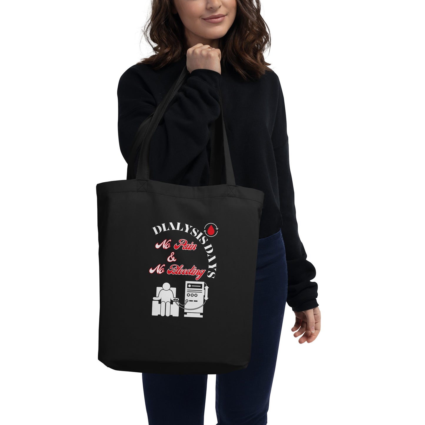 Dialysis Days No Pain & No Bleeding - Eco Tote Bag