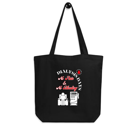 Dialysis Days No Pain & No Bleeding - Eco Tote Bag