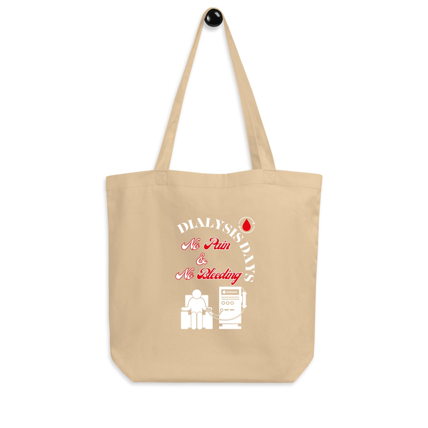 Dialysis Days No Pain & No Bleeding - Eco Tote Bag