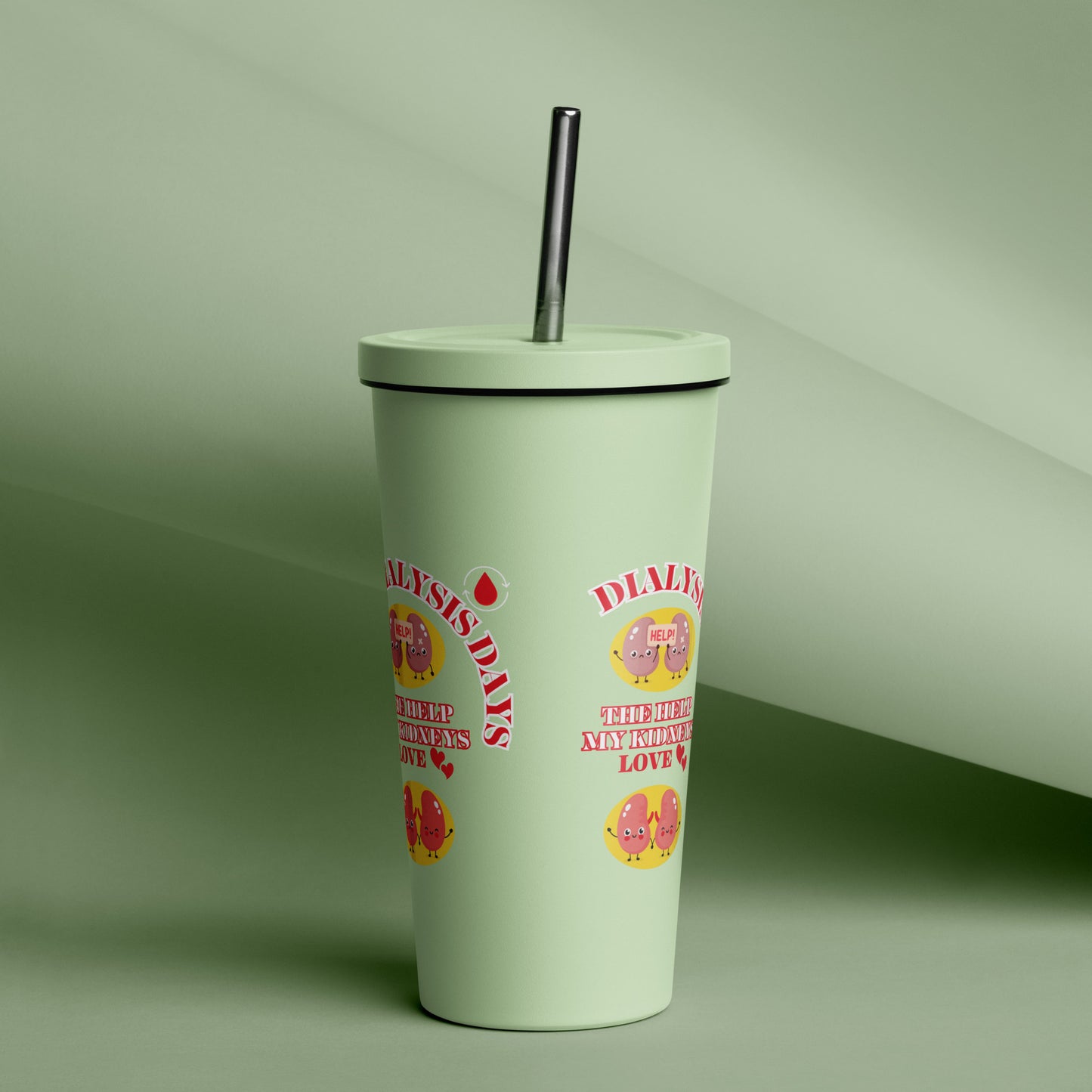 Dialysis Days The Help My Kidneys Love - Insulated Tumbler With a Straw