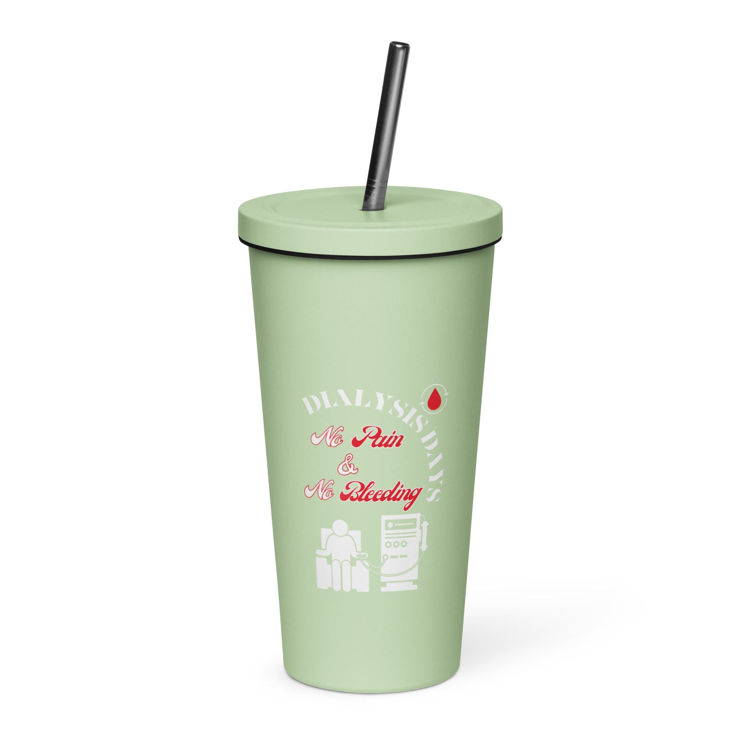 Dialysis Days No Pain & No Bleeding - Insulated Tumbler With a Straw