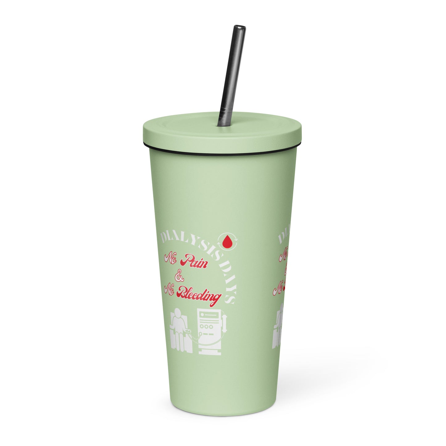 Dialysis Days No Pain & No Bleeding - Insulated Tumbler With a Straw