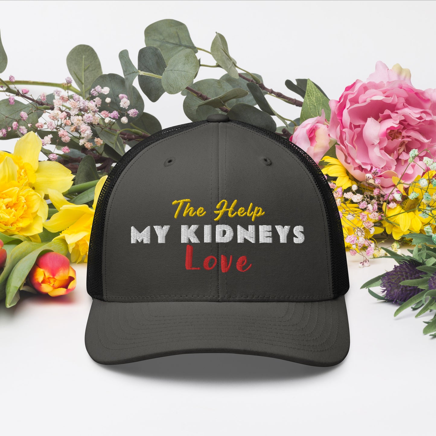 Dialysis Days The Help My Kidneys Love - Trucker Cap