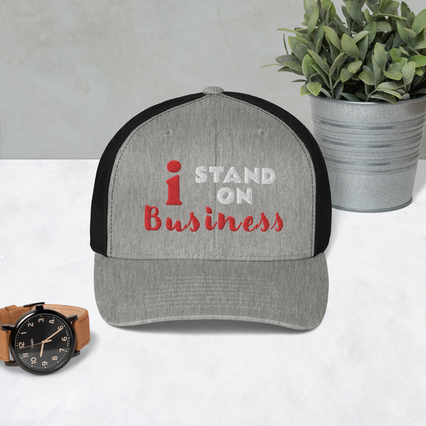 I Stand On Business - Trucker Cap