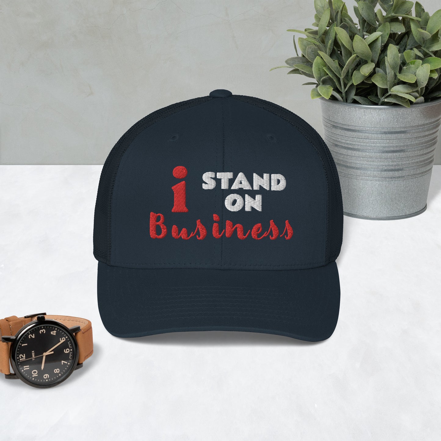 I Stand On Business - Trucker Cap