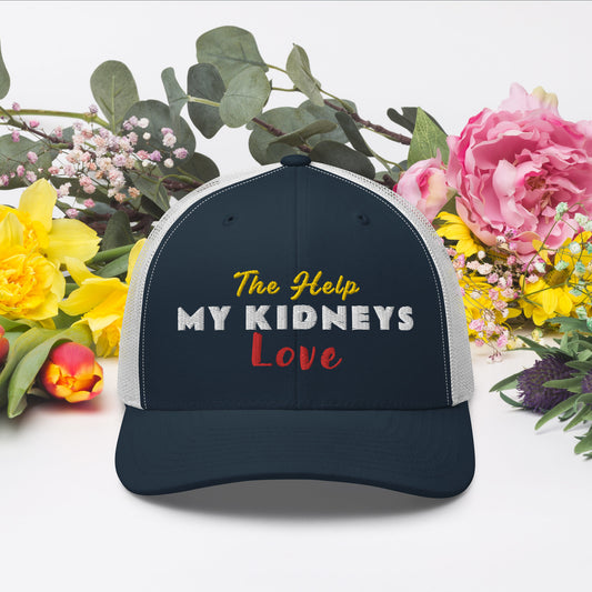 Dialysis Days The Help My Kidneys Love - Trucker Cap