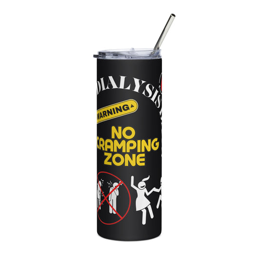 Dialysis Days No Cramping Zone - Stainless Steel Tumbler