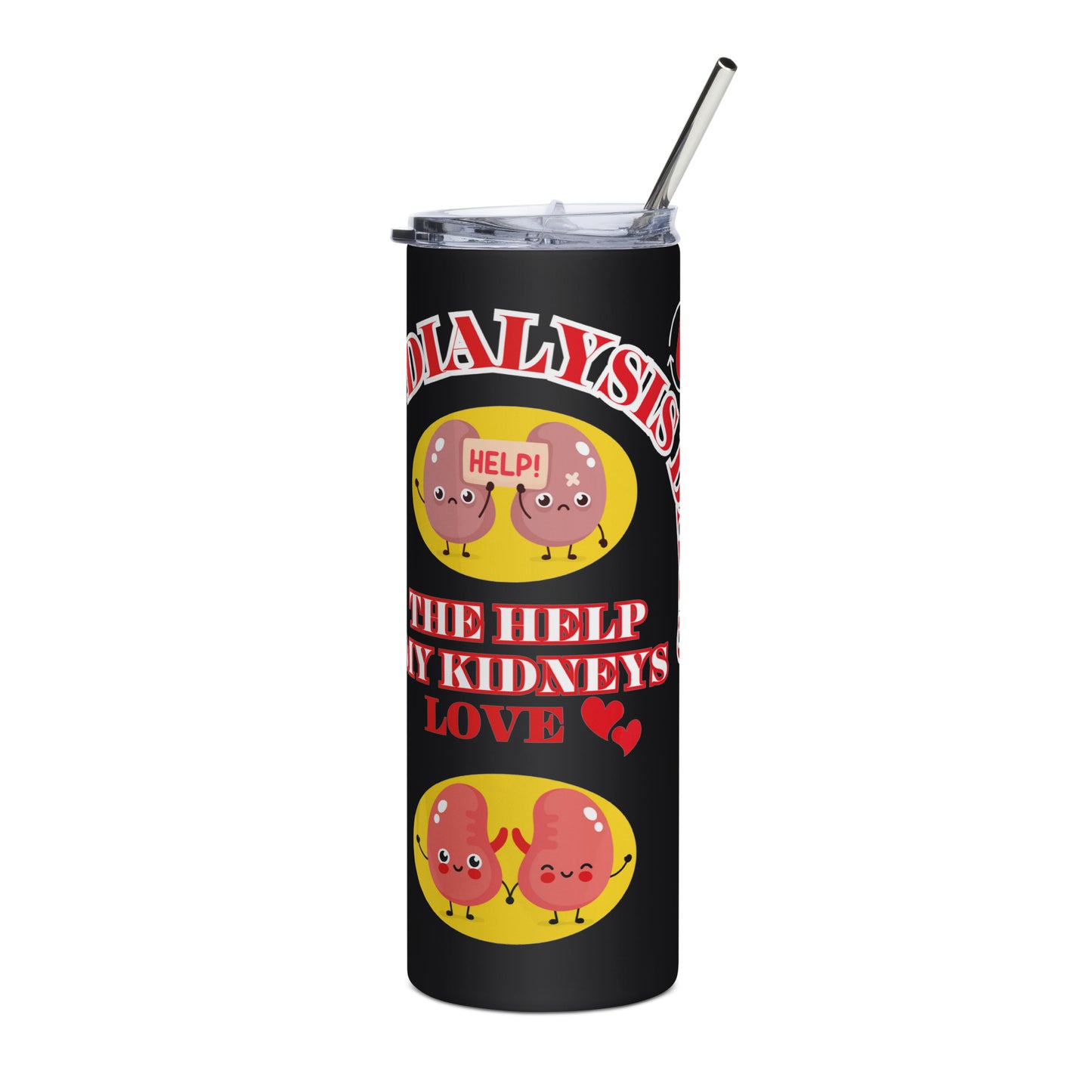 Dialysis Days The Help My Kidneys Love - Stainless Steel Tumbler