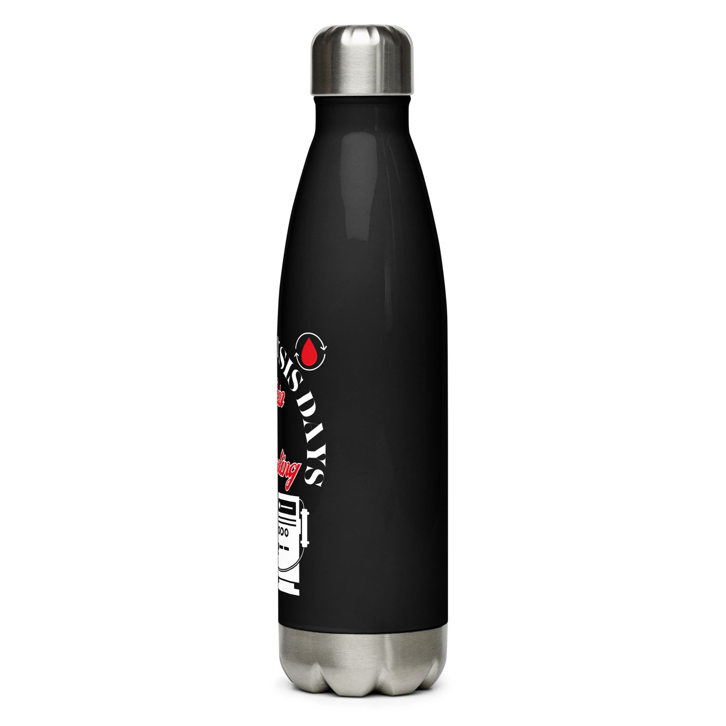 Dialysis Days No Pain & No Bleeding - Stainless Steel Water Bottle