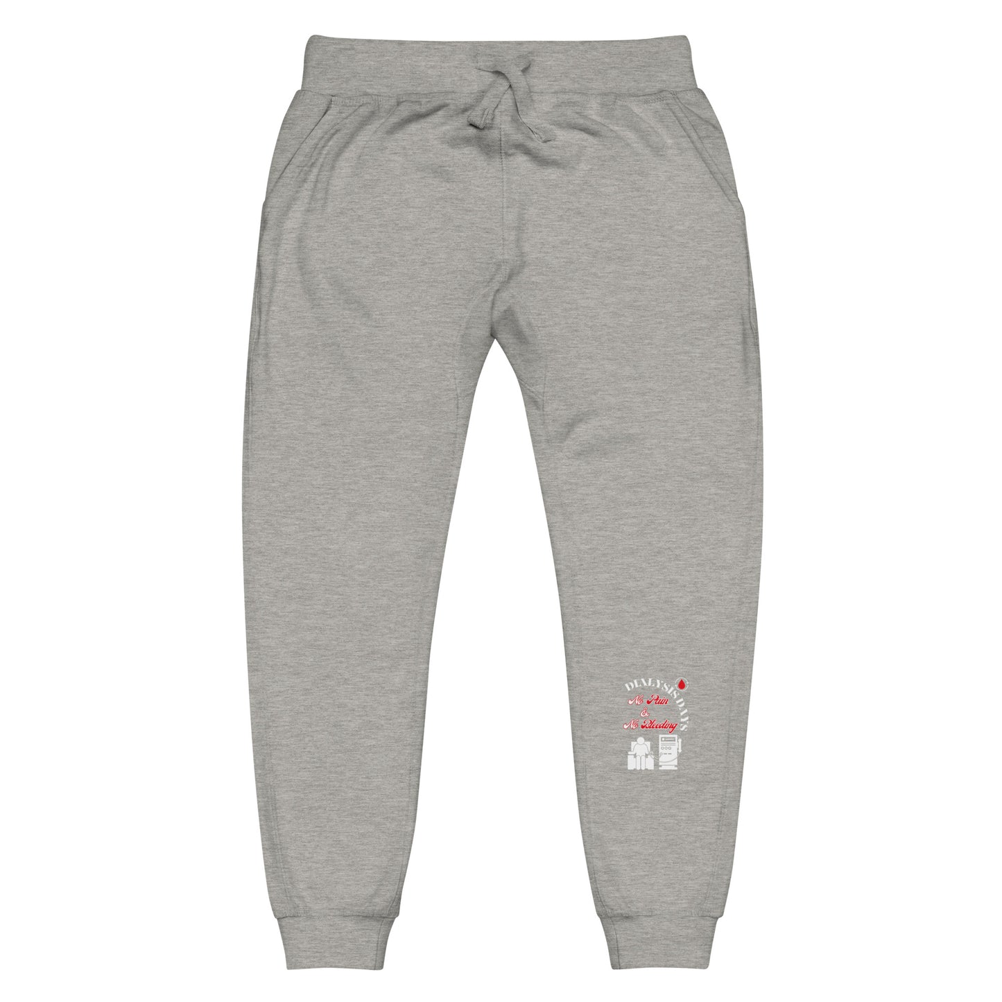 Dialysis Days No Pain & No Bleeding - Unisex Fleece Sweatpants