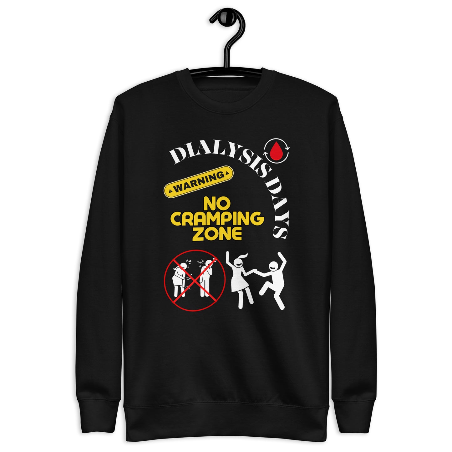 Dialysis Days No Cramping Zone - Unisex Premium Sweatshirt