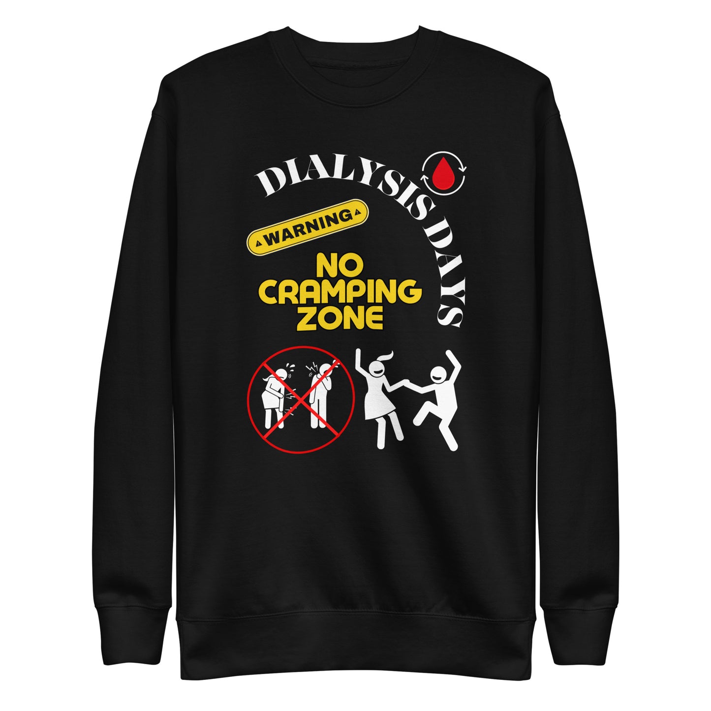 Dialysis Days No Cramping Zone - Unisex Premium Sweatshirt