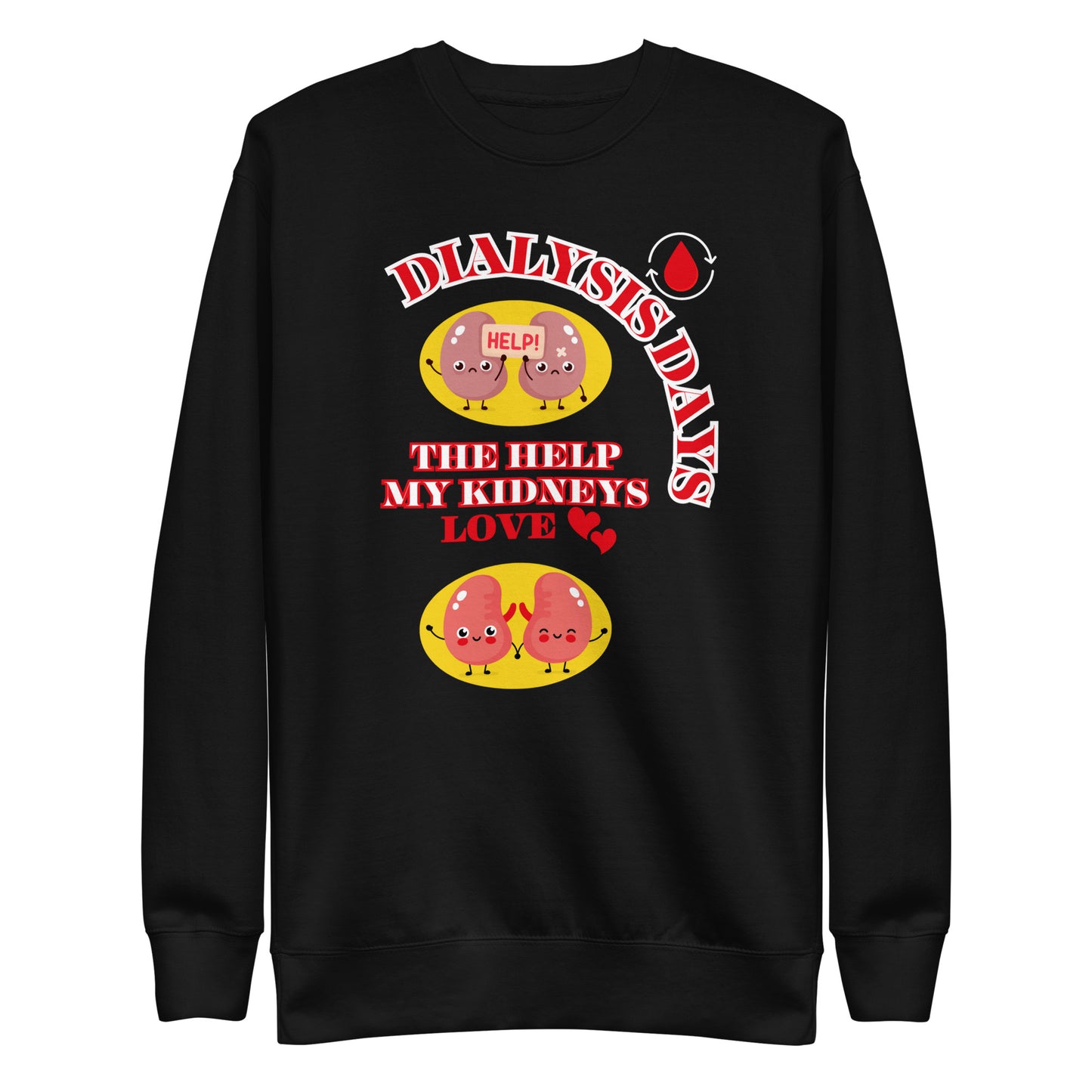 Dialysis Days The Help My Kidneys Love - Unisex Premium Sweatshirt