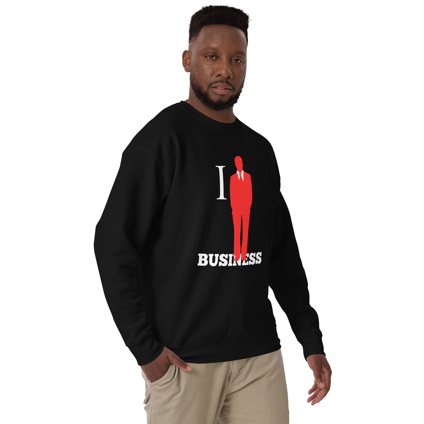 I Stand On Business (Male) - Unisex Premium Sweatshirt