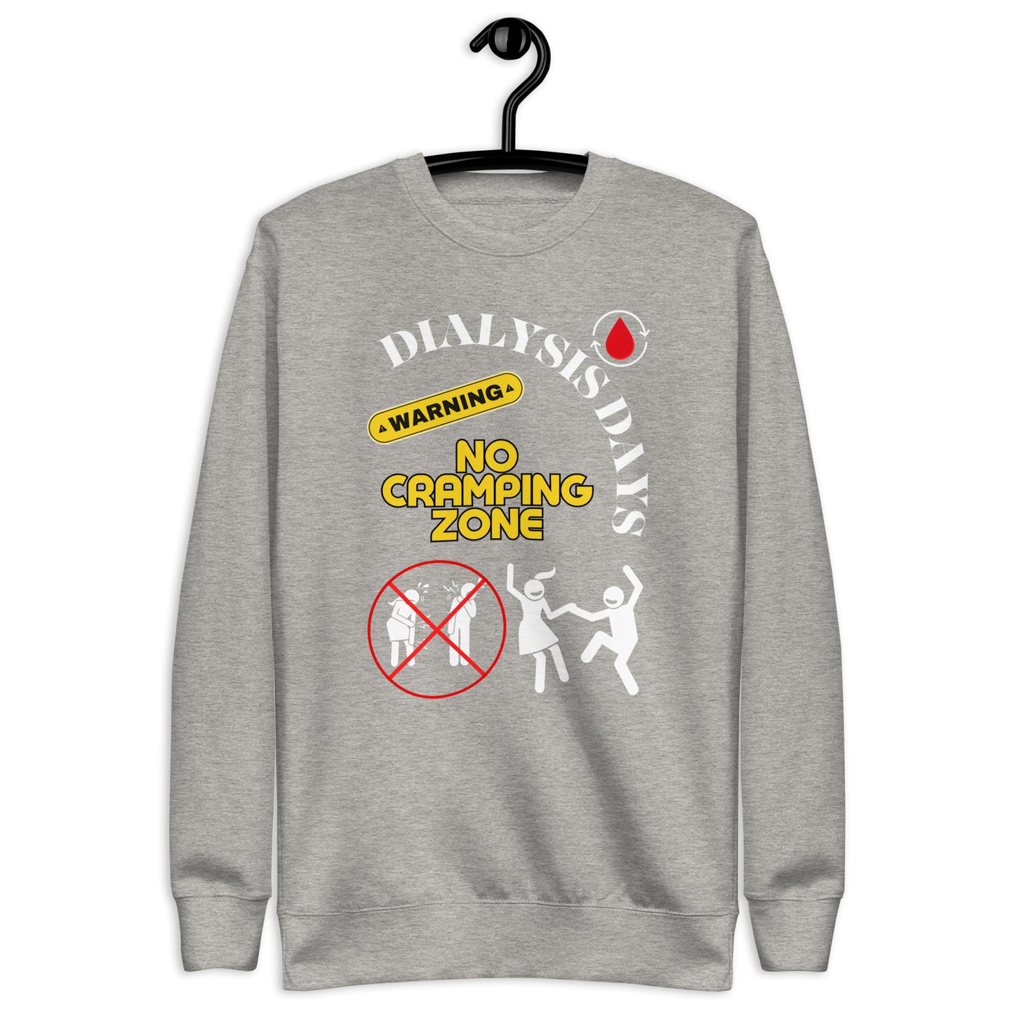 Dialysis Days No Cramping Zone - Unisex Premium Sweatshirt