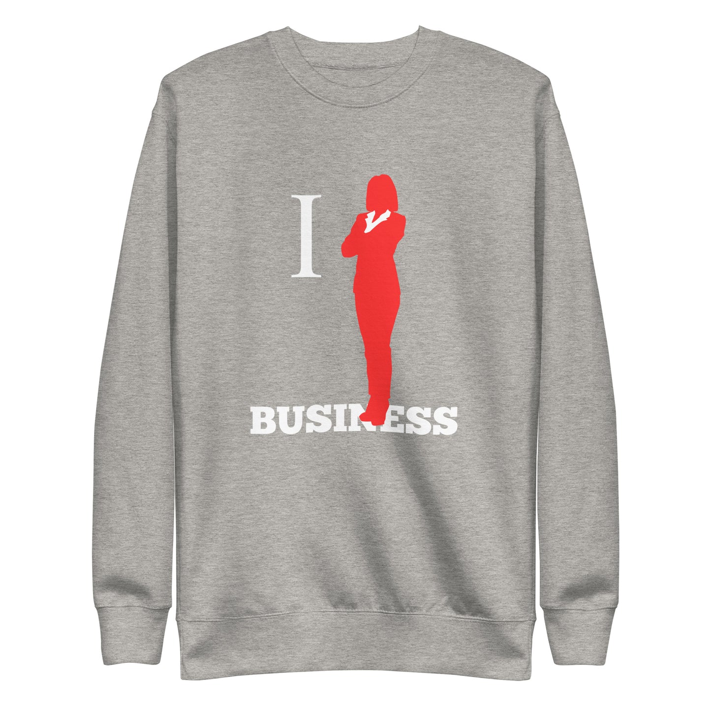 I Stand On Business (Female) - Unisex Premium Sweatshirt