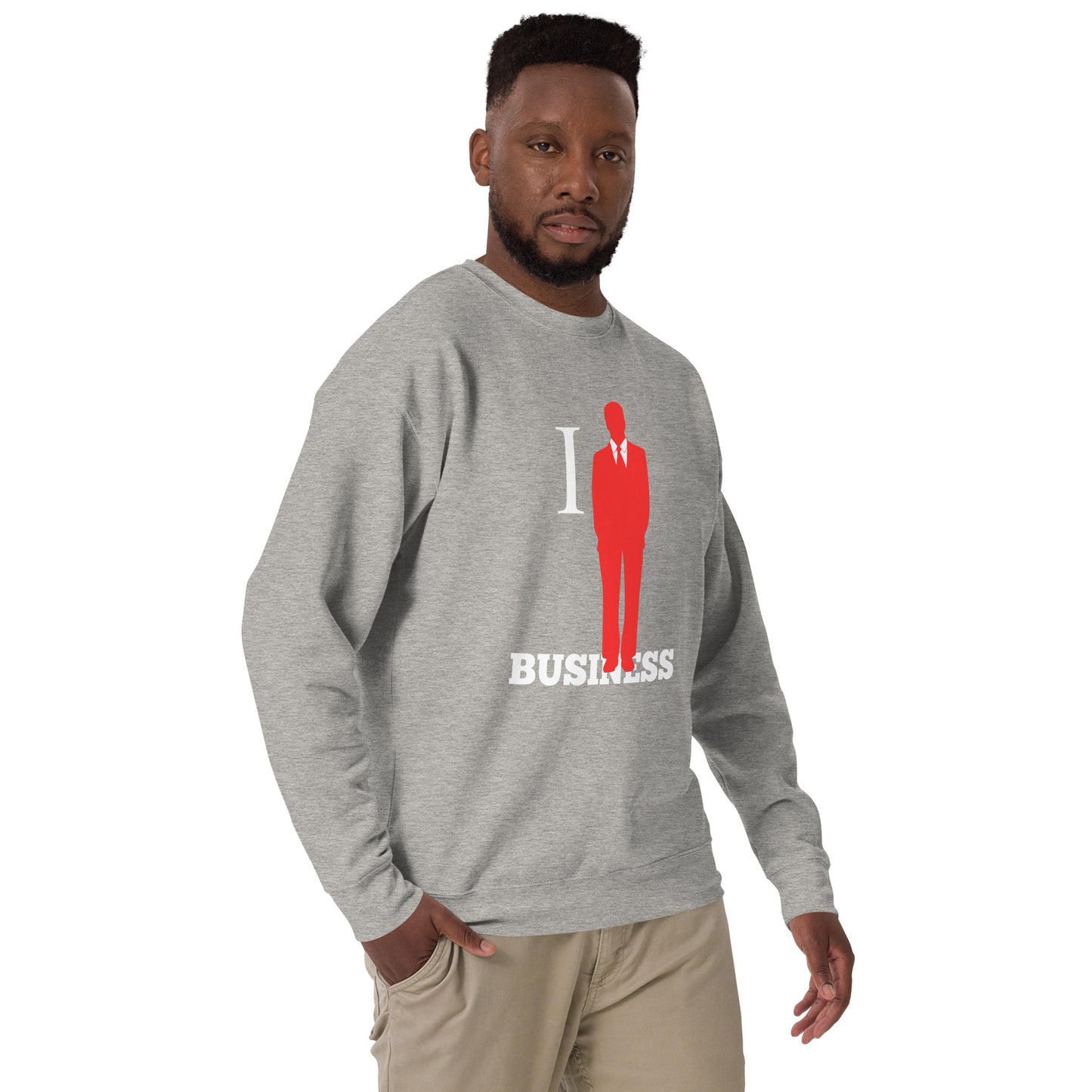 I Stand On Business (Male) - Unisex Premium Sweatshirt