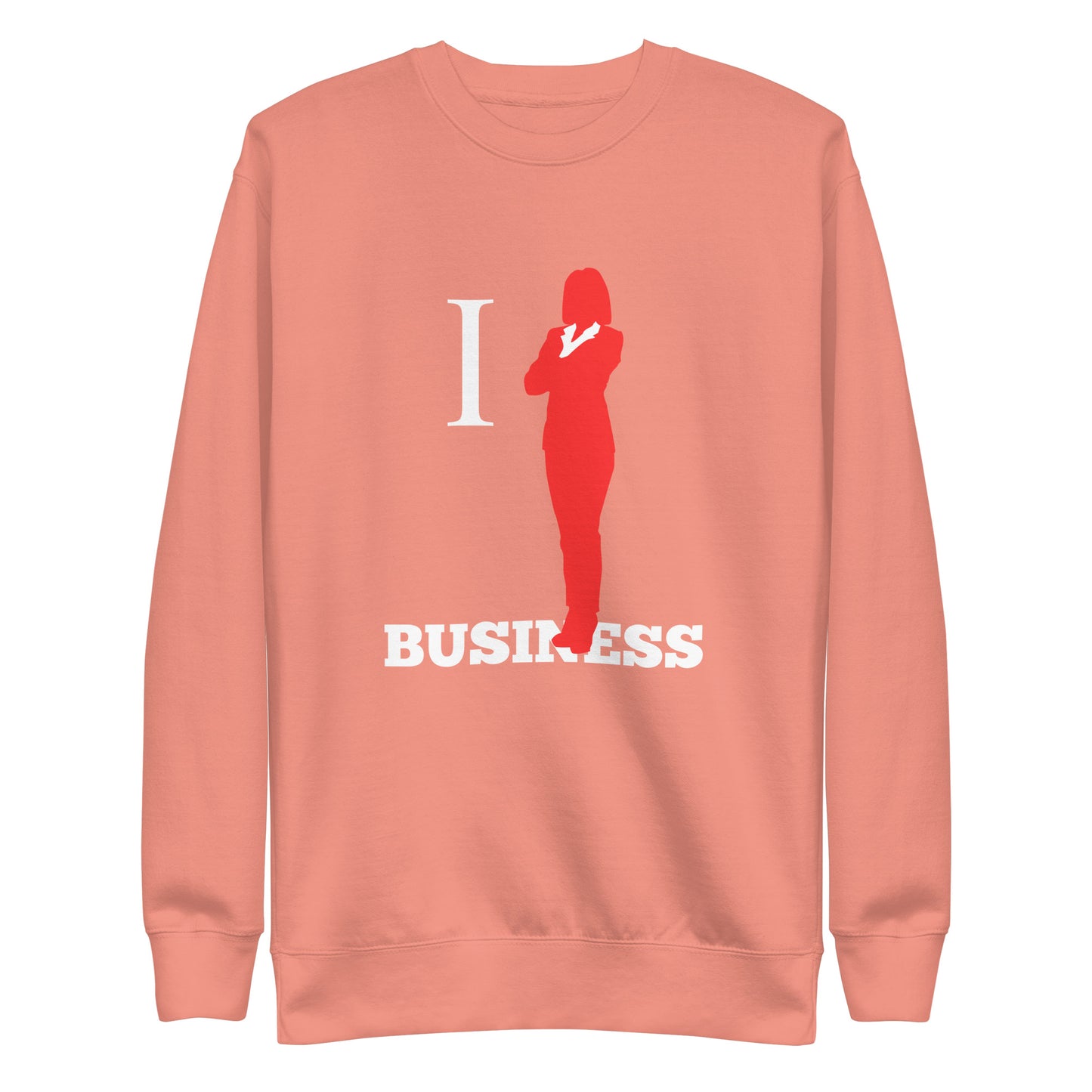 I Stand On Business (Female) - Unisex Premium Sweatshirt