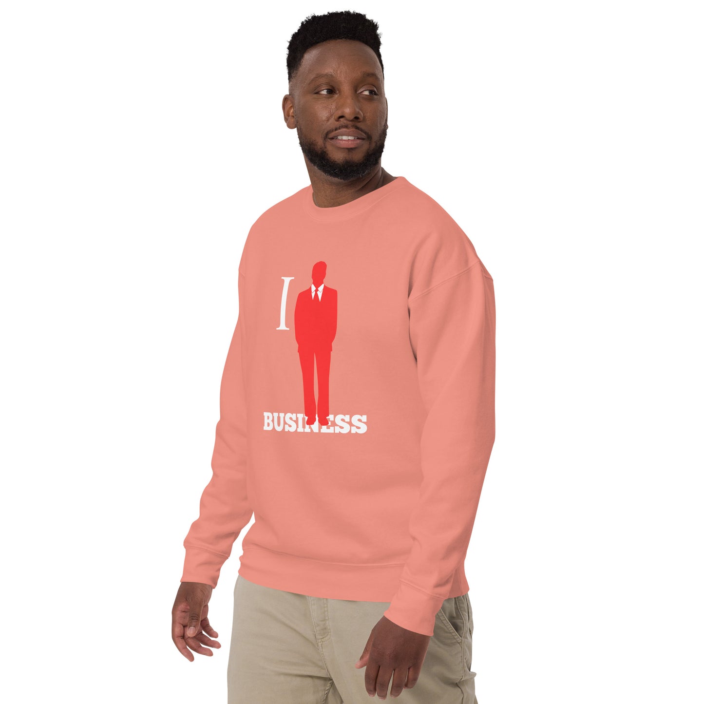 I Stand On Business (Male) - Unisex Premium Sweatshirt