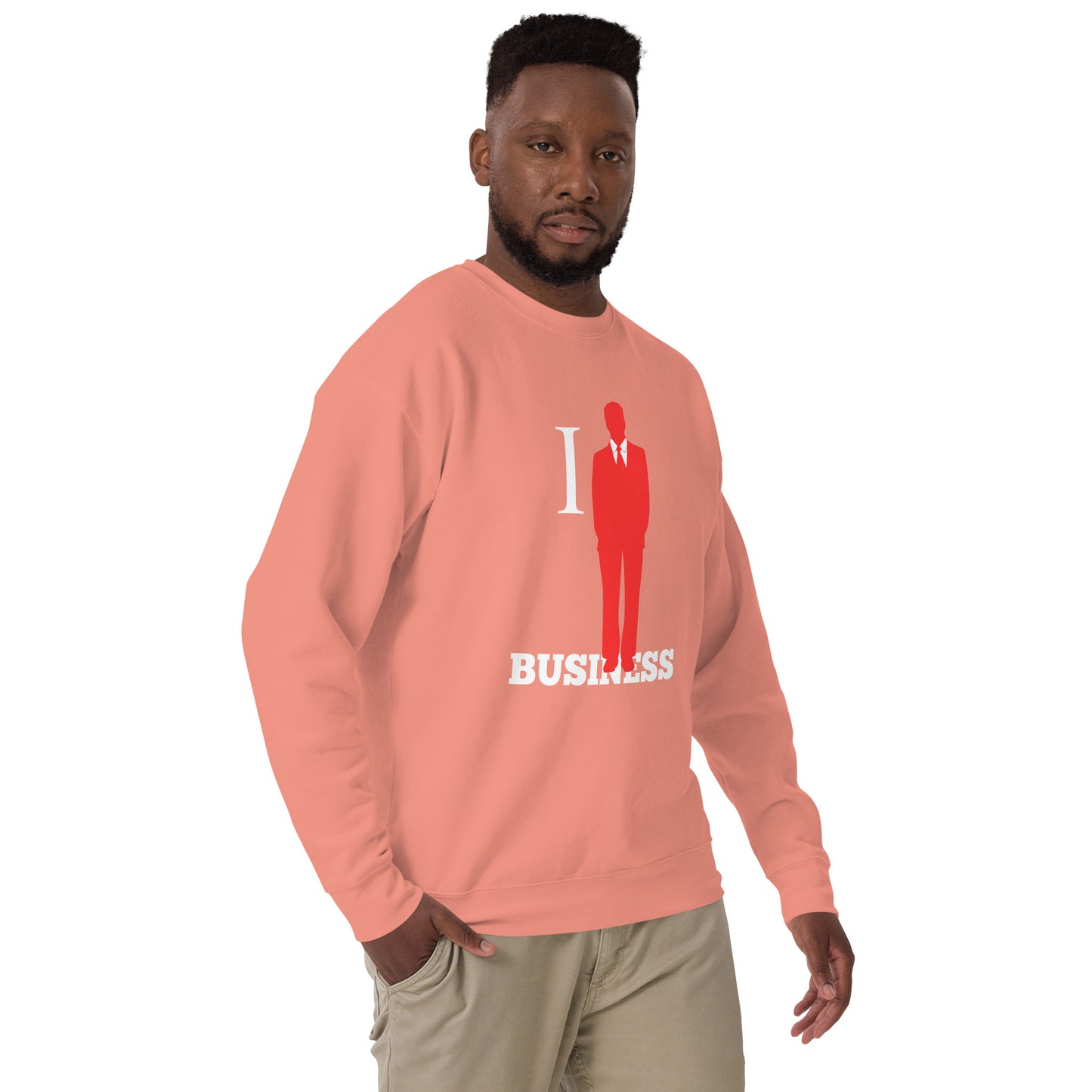 I Stand On Business (Male) - Unisex Premium Sweatshirt