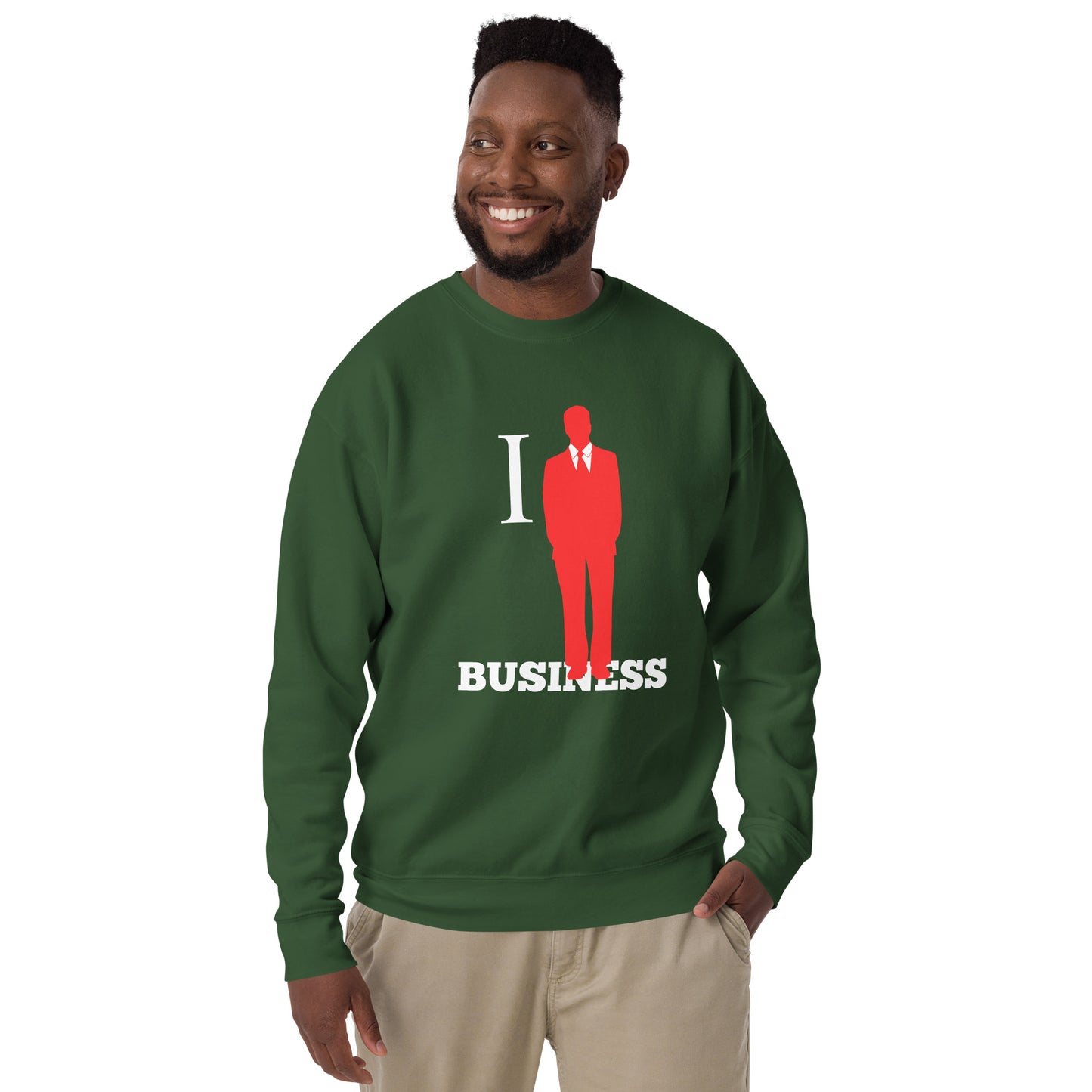 I Stand On Business (Male) - Unisex Premium Sweatshirt