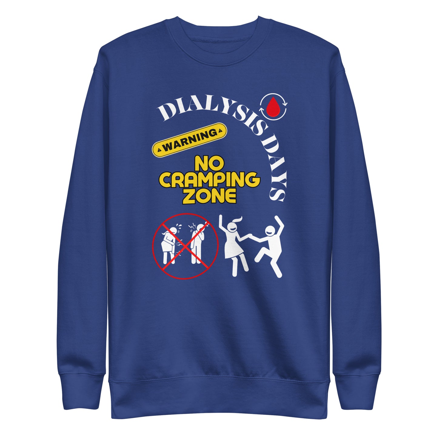 Dialysis Days No Cramping Zone - Unisex Premium Sweatshirt