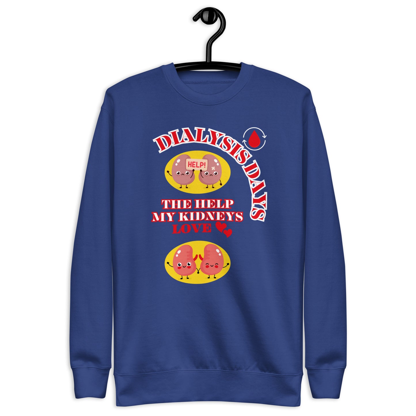 Dialysis Days The Help My Kidneys Love - Unisex Premium Sweatshirt