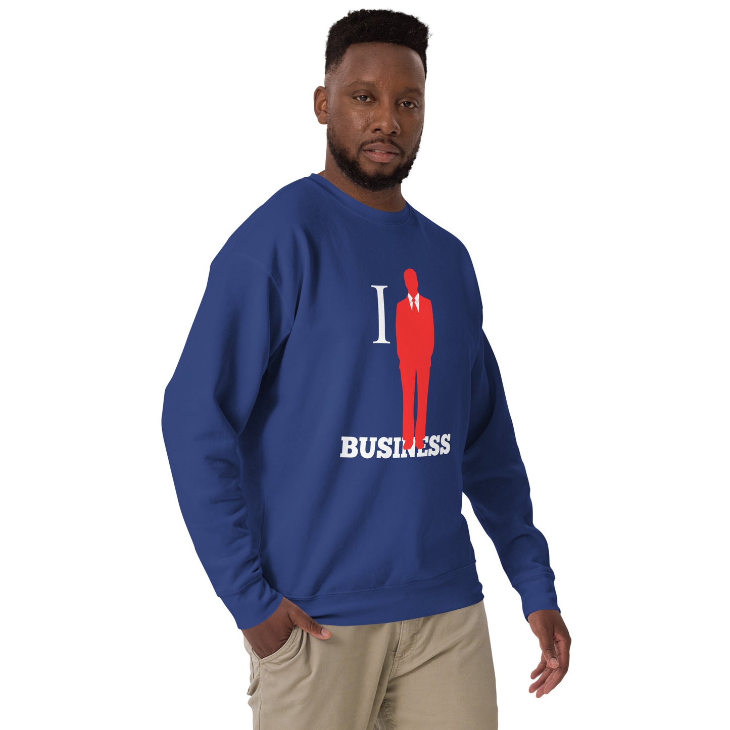 I Stand On Business (Male) - Unisex Premium Sweatshirt