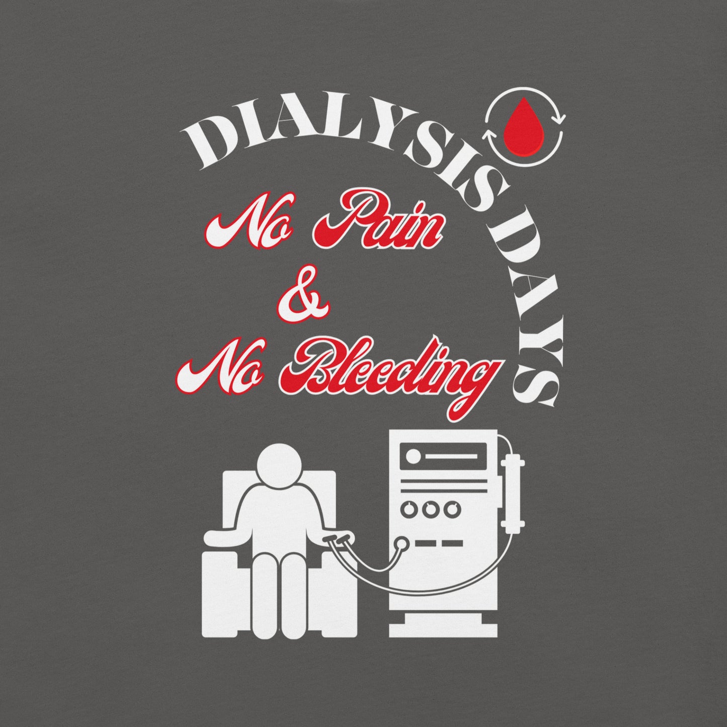 Dialysis Days No Pain & No Bleeding - Unisex Hoodie