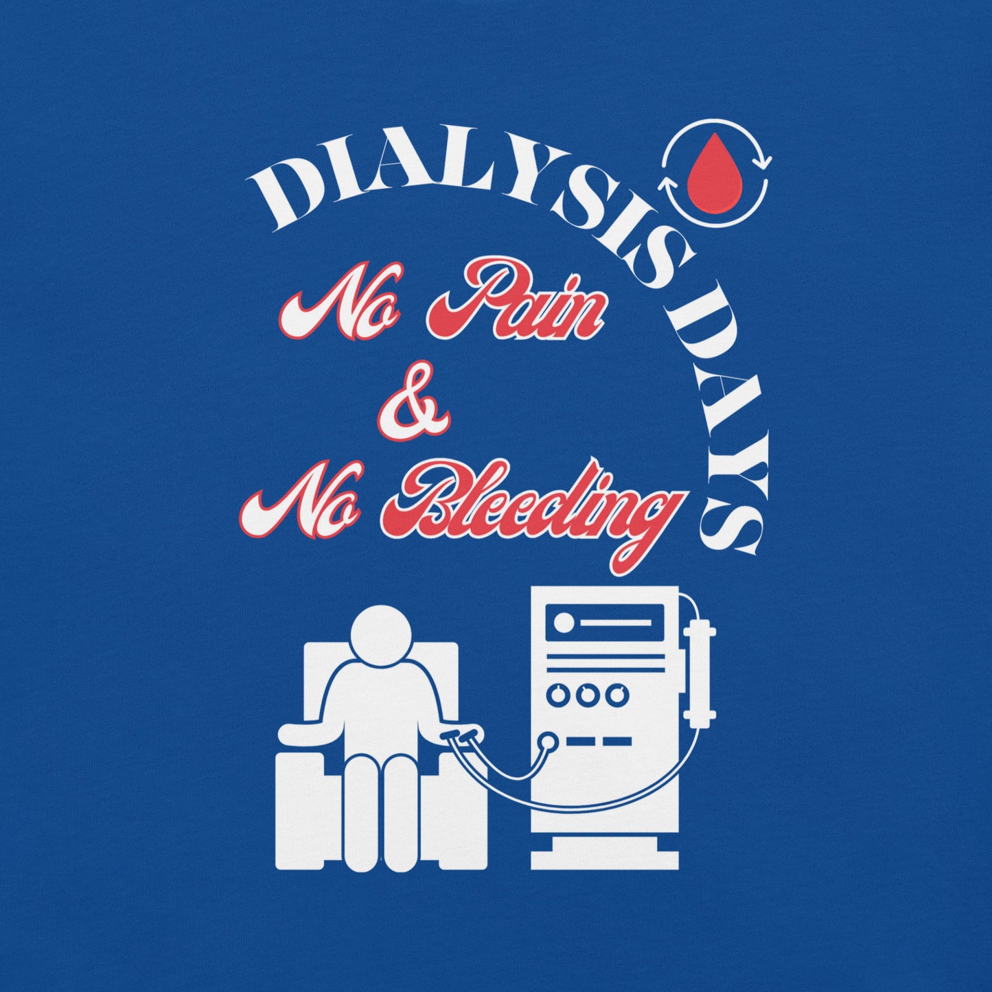 Dialysis Days No Pain & No Bleeding - Unisex Hoodie