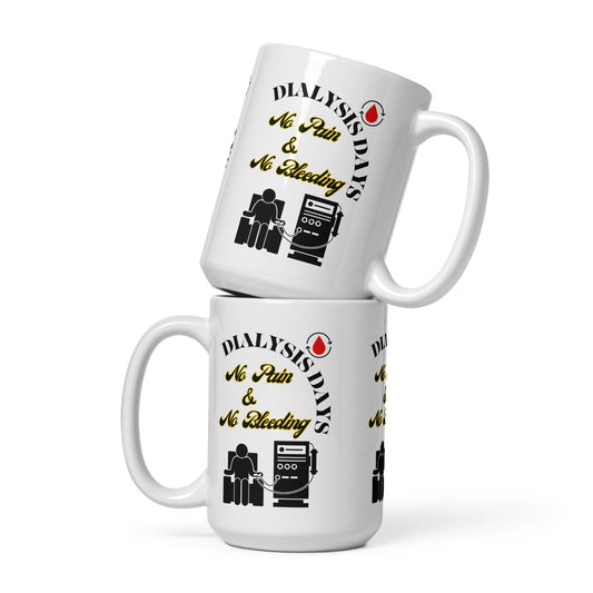 Dialysis Days No Pain & No Bleeding - White Glossy Mug