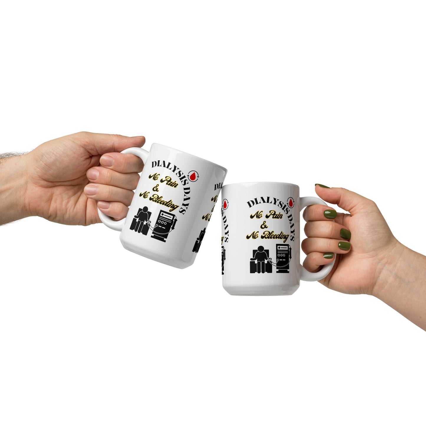 Dialysis Days No Pain & No Bleeding - White Glossy Mug