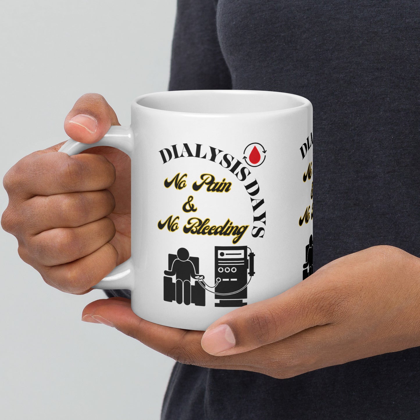 Dialysis Days No Pain & No Bleeding - White Glossy Mug